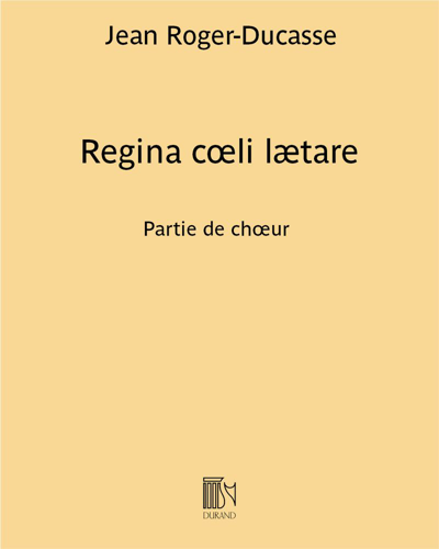Regina cœli lætare (Excerpt No. 1 from 'Trois Motets') — Jean Roger-Ducasse