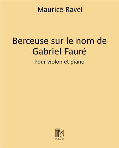 Berceuse sur le nom de Gabriel Fauré - Pour violon et piano — 拉威尔