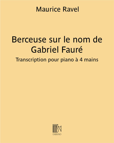 Berceuse sur le nom de Gabriel Fauré (Transcription for Piano Four Hands) — 拉威尔