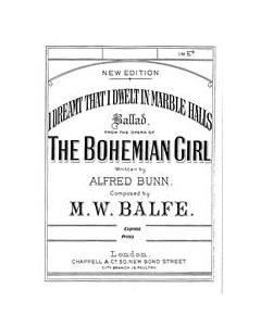 I Dreamt That I Dwelt In Marble Halls (from 'The Bohemian Girl') — M. W. Balfe