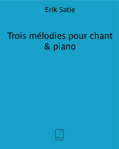 Trois mélodies pour chant & piano — 萨蒂