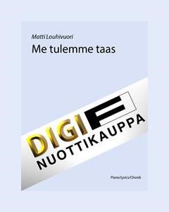 Me tulemme taas — Matti Louhivuori