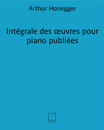 Complete Piano Works Published by Éditions Salabert — Arthur Honegger