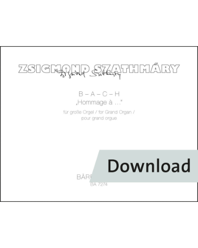 B-A-C-H "Hommage à ...." für große Orgel — Zsigmond Szathmáry