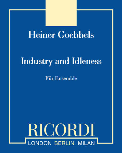 Industry and Idleness - Für Ensemble — Heiner Goebbels