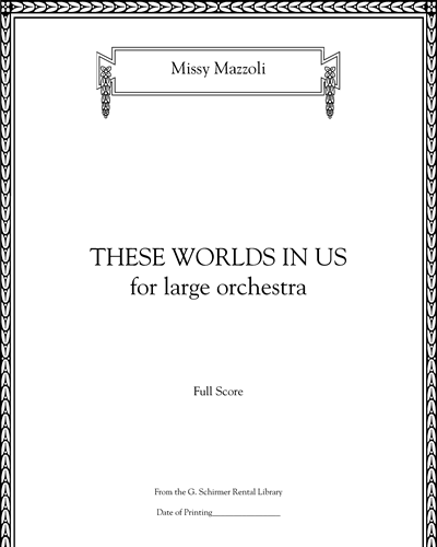 These Worlds In Us [Original Version for Large Orchestra] — Missy Mazzoli
