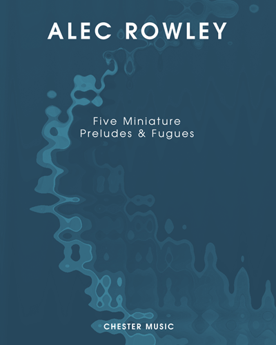 Five Miniature Preludes & Fugues — Alec Rowley