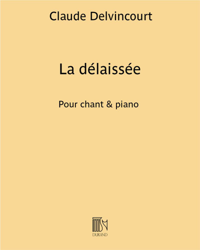 La délaissée (Extract No. 3 from 'Chansons de la ville et des champs') — Claude Delvincourt