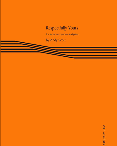 Respectfully Yours (tenor sax & piano) — Andy Scott