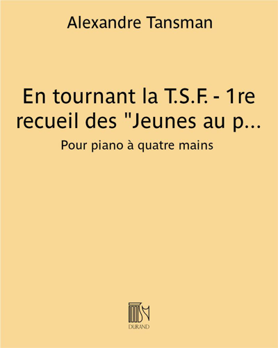 En tournant la T.S.F. - 1re recueil des "Jeunes au piano" — 亚历山大·坦斯曼