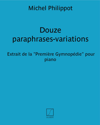 Douze paraphrases-variations sur une mélodie d'Erik Satie en forme d'exercices de style — Michel Philippot