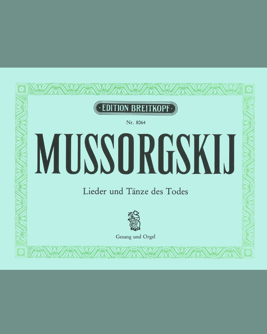 Lieder und Tänze des Todes (Ausgabe für Singstimme und Orgel) — 穆索尔斯基