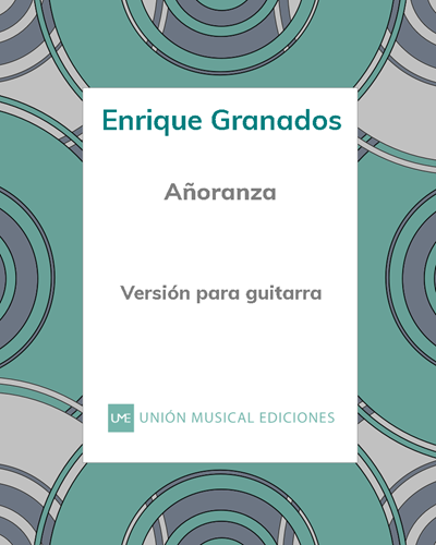 Añoranza (pieza nº 1 de "Seis Piezas sobre Cantos Popolares Españoles") — 格拉纳多斯