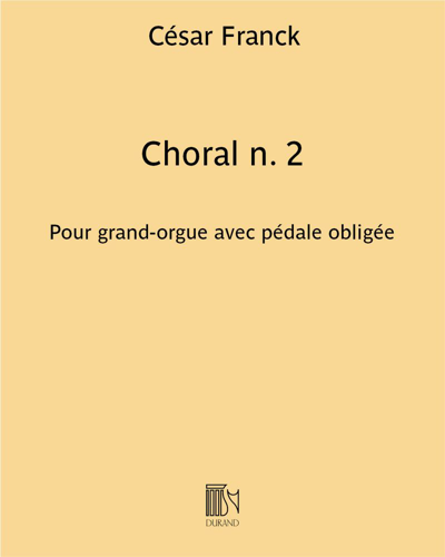 Choral No. 2 (For Large Organ with Obligatory Pedal) — César Franck