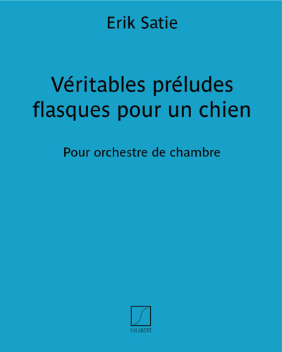 Véritables préludes flasques pour un chien — Erik Satie