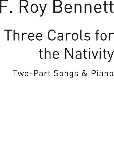 Three Carols for the Nativity — F. Roy Bennett