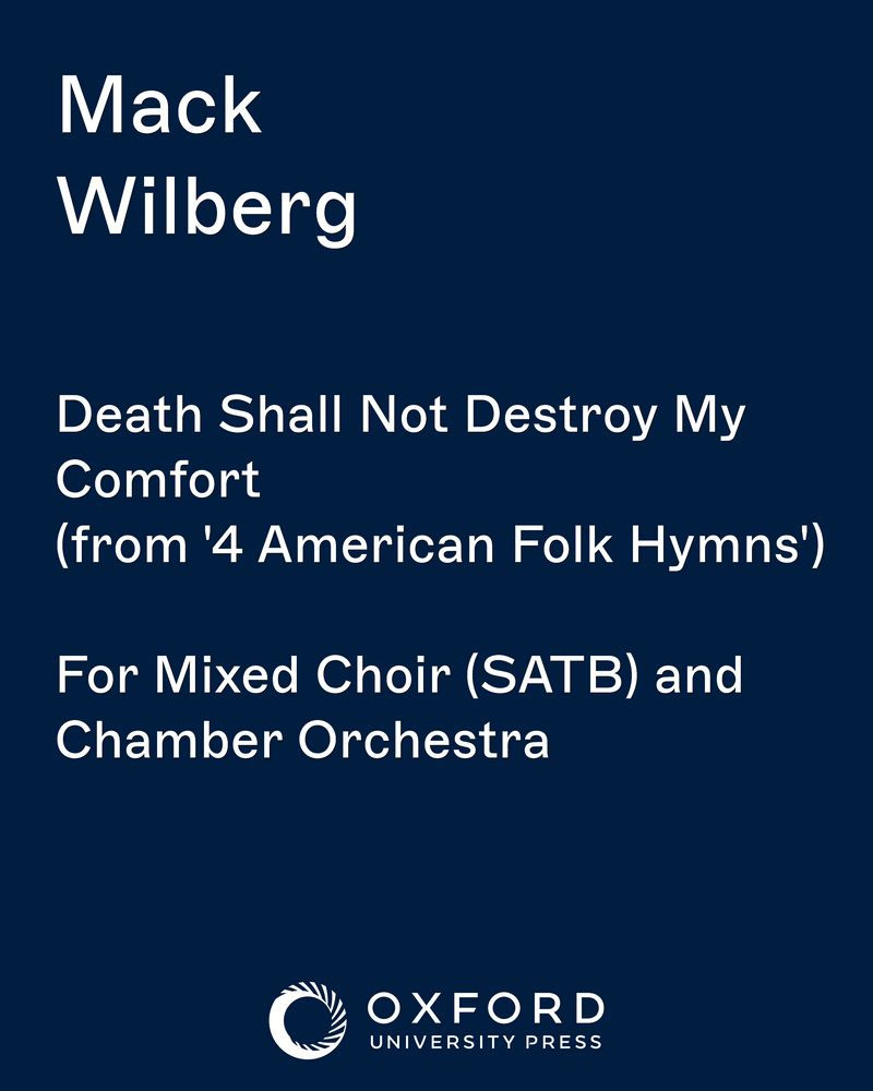 Death Shall Not Destroy My Comfort (from '4 American Folk Hymns') — Mack Wilberg