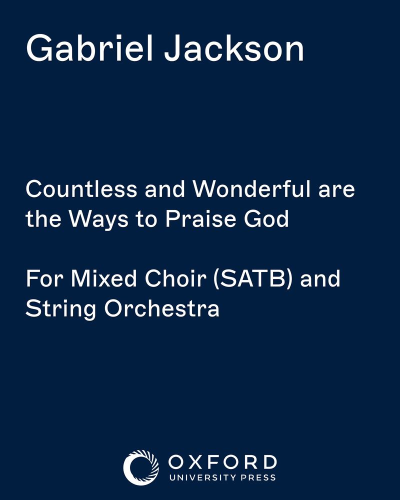Countless and Wonderful are the Ways to Praise God — Gabriel Jackson