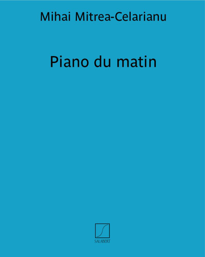 Piano du matin — Mihai Mitrea-Celarianu