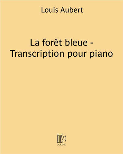 La forêt bleue (Transcription for Piano) — Louis Aubert