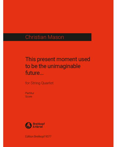 This present moment used to be the unimaginable future... — Christian Mason