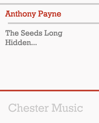 The Seeds Long Hidden... — Anthony Payne
