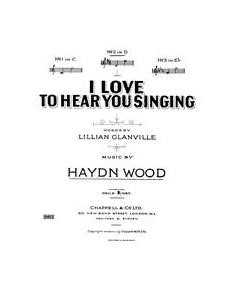 I Love To Hear You Singing — Haydn Wood