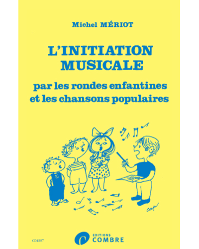 Initiation Musicale par les Rondes Enfantines et les Chansons Populaires — Michel Mériot