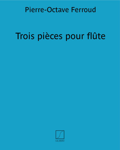 Trois pièces pour flûte — Pierre-Octave Ferroud