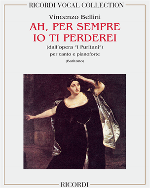 Ah, per sempre io ti perdei (from 'I Puritani') — 贝利尼