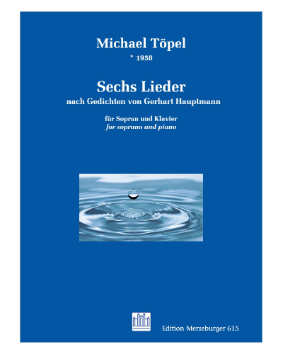 6 Songs on Poems by Gerhart Hauptmann — Michael Töpel