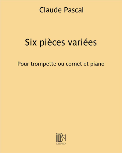 Six Varied Pieces (For Trumpet in C, B-flat, or Cornet in B-flat and Piano) — Claude Pascal