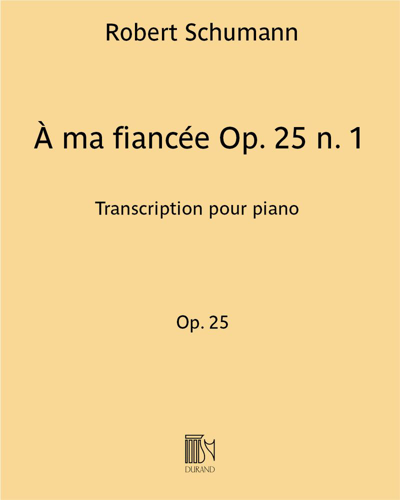 À ma fiancée, op. 25 no. 1 — Robert Schumann