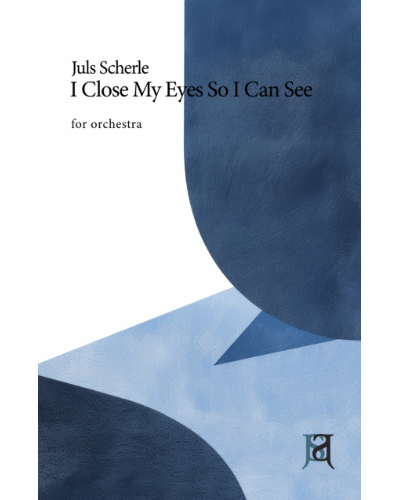 I Close My Eyes So I Can See — Juls Scherle