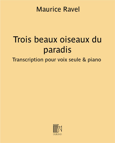 Trois beaux oiseaux du paradis (extrait n. 2 de "Trois Chansons") — 拉威尔