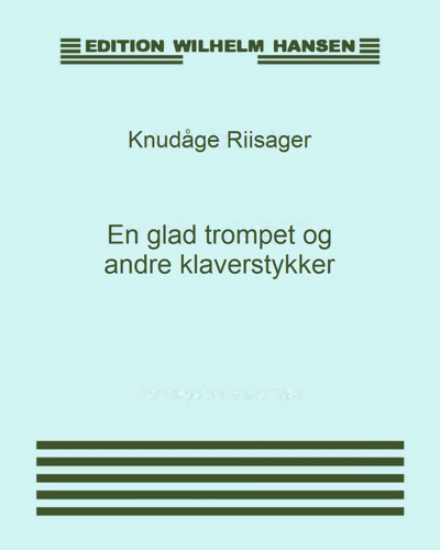 En glad trompet og andre klaverstykker — Knudåge Riisager