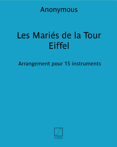 Les Mariés de la Tour Eiffel (Arrangement for 15 Instruments) — 佚名