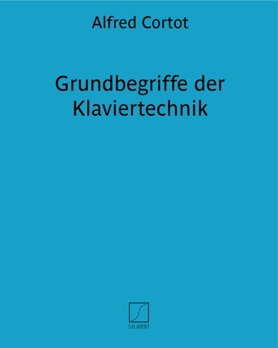 Grundbegriffe der Klaviertechnik — Alfred Cortot