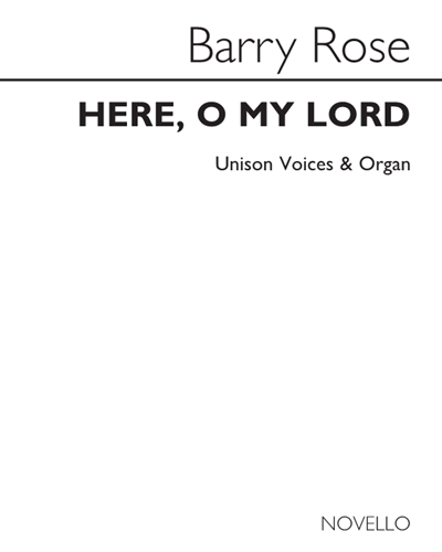 Here, O My Lord — Barry Rose