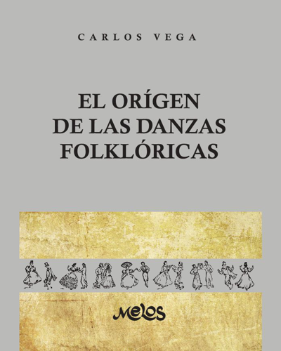 El orígen de las danzas folklóricas — Carlos Vega