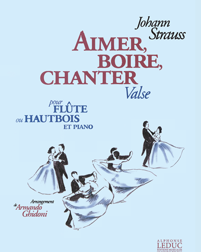 Aimer, Boire, Chanter — Johann Strauss II