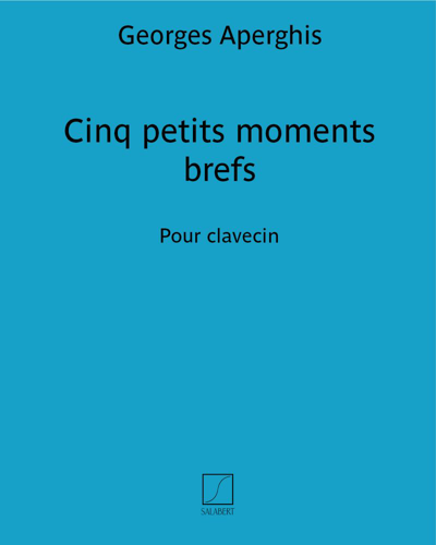 Cinq petits moments brefs — Georges Aperghis