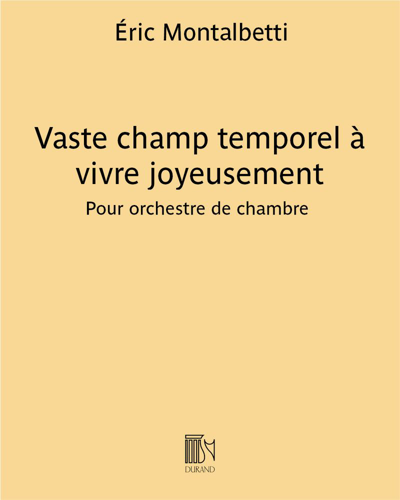 Vaste champ temporel à vivre joyeusement — Éric Montalbetti