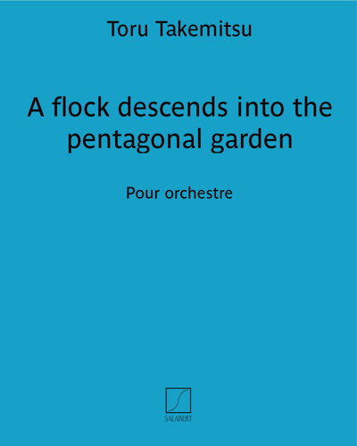 A flock descends into the pentagonal garden — Tōru Takemitsu