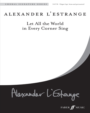 Let All the World in Every Corner Sing — Alexander L’Estrange