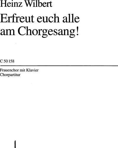 Erfreut euch alle am Chorgesang! — Heinz Wilbert