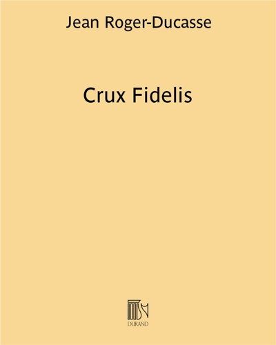 Crux Fidelis (Extract No. 2 from 'Trois motets') — Jean Roger-Ducasse