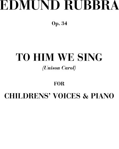 To him we sing, op. 34 — 埃德蒙·鲁布拉