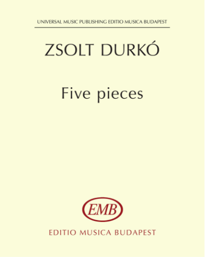 Five Pieces, op. — Zsolt Durkó