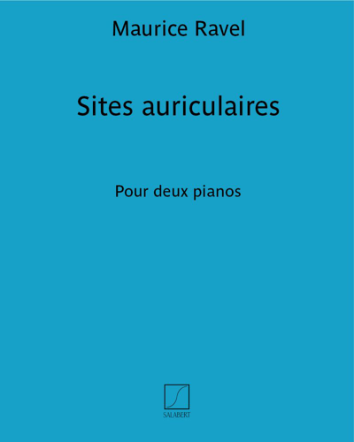 Sites auriculaires, opp. 8 & 13 — 拉威尔